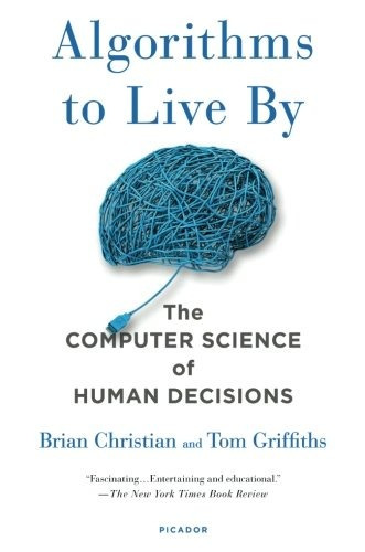 Book : Algorithms To Live By: The Computer Science Of Hum...