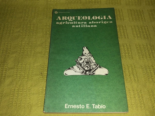 Arqueología / Agricultura Aborigen Antillana - Ernesto Tabio