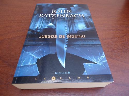 Juegos De Ingenio - John Katzenbach - Ediciones B - 2009