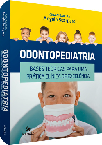 Odontopediatria: Bases teóricas para uma prática clínica de excelência, de Scarparo, Angela. Editora Manole LTDA, capa dura em português, 2020