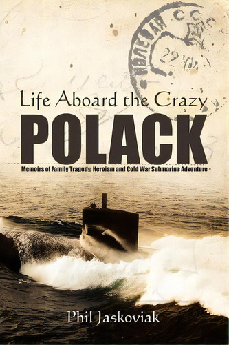 Life Aboard The Crazy Polack, De Phil Jaskoviak. Editorial Createspace Independent Publishing Platform, Tapa Blanda En Inglés