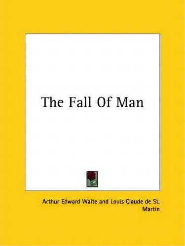 The Fall Of Man, De Professor Arthur Edward Waite. Editorial Kessinger Publishing, Tapa Blanda En Inglés