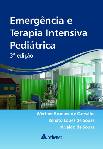 Emergência e terapia intensiva pediátrica, de Carvalho, Werther Brunow de. Editora Atheneu Ltda, capa mole em português, 2014