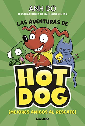 Las aventuras de Hot Dog 1 - ¡Mejores amigos al rescate!, de Anh Do. Editorial Molino, tapa dura en español, 2022