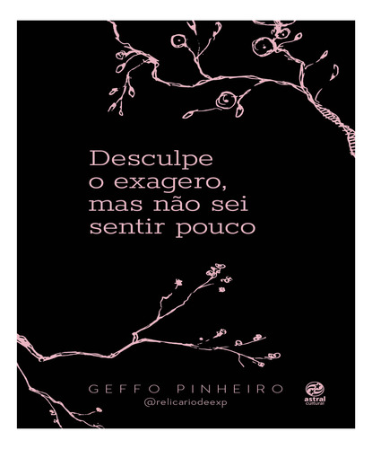 Desculpe O Exagero, Mas Não Sei Sentir Pouco