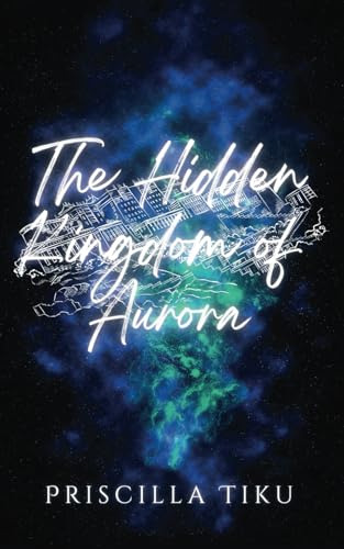 Livro The Hidden Kingdom Of Aurora De Priscilla Tiku Priscil