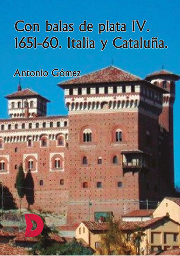 Con Balas De Plata Iv. 1651-60. Italia Y Cataluña - Anton...