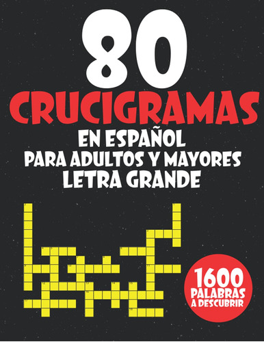 80 Crucigramas En Español Para Adultos Y Mayores Letra Gr...