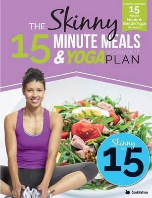 Libro The Skinny 15 Minute Meals & Yoga Workout Plan : Ca...