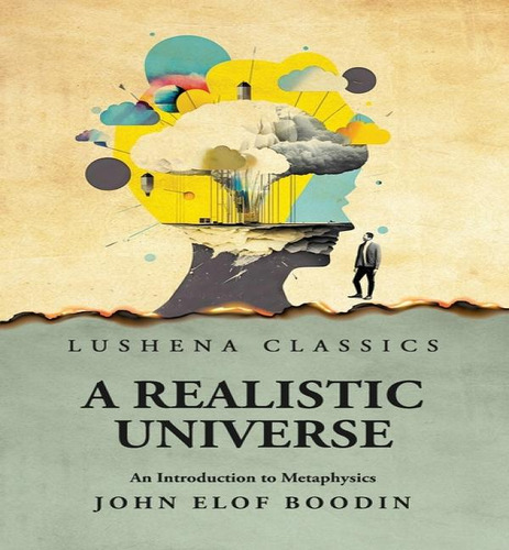 A Realistic Universe An Introduction To Metaphysics, De John Elof Boodin. Editorial Lushena Books, Tapa Blanda En Inglés