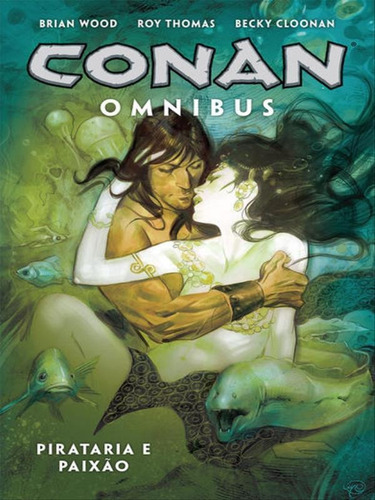 Conan Omnibus Vol. 5: Pirataria E Paixão, De Thomas, Roy / Wood, Brian. Editora Mythos, Capa Mole Em Português