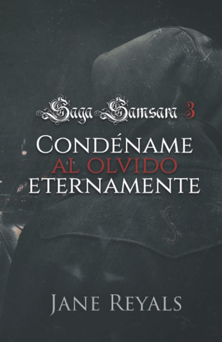 Libro: Condéname Al Olvido Eternamente: Saga Samsara 3 (span
