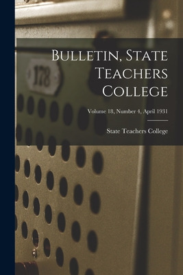 Libro Bulletin, State Teachers College; Volume 18, Number...