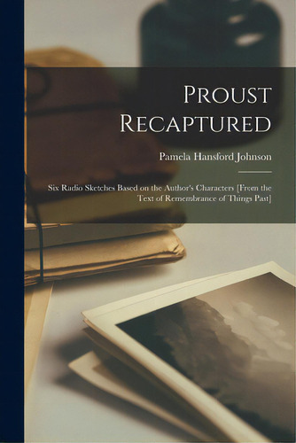 Proust Recaptured: Six Radio Sketches Based On The Author's Characters [from The Text Of Remembra..., De Johnson, Pamela Hansford 1912-. Editorial Hassell Street Pr, Tapa Blanda En Inglés