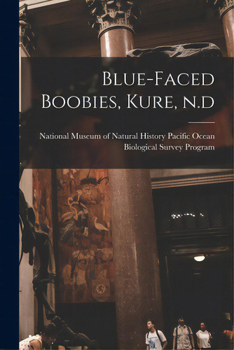 Blue-faced Boobies, Kure, N.d, De National Museum Of Natural History (u. Editorial Hassell Street Pr, Tapa Blanda En Inglés