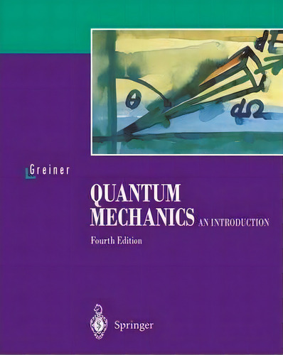 Quantum Mechanics, De Walter Greiner. Editorial Springer Verlag Berlin Heidelberg Gmbh Co Kg, Tapa Blanda En Inglés
