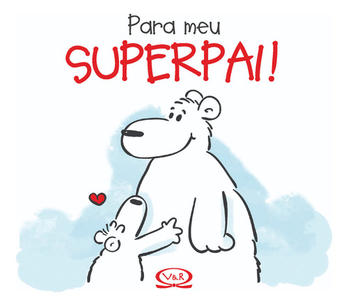 Para meu superpai!, de Holzach, Alexander. Coleção Premium Editorial VR Editora, capa dura em português, 2012