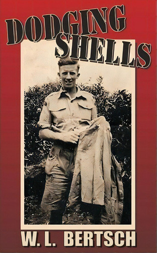 Dodging Shells, De W L Bertsch. Editorial Ocean Highway Books, Tapa Blanda En Inglés