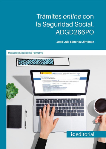 Trámites Online Con La Seguridad Social, De José Luis Sánchez Jiménez. Editorial Ic Editorial, Tapa Blanda En Español, 2023