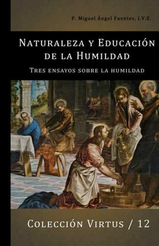 Libro: Naturaleza Y Educación De La Humildad: Tres Ensayos S