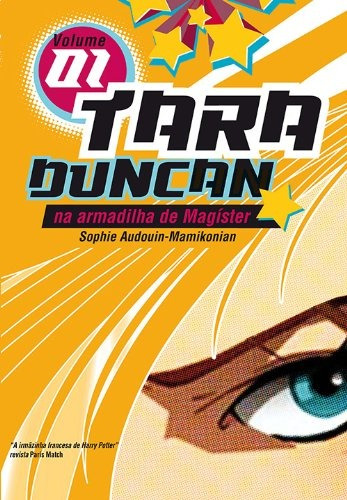Tara Duncan na armadilha de Magister, de Audouin-Mamikonian, Sophie. Editorial Casa dos Mundos Produção Editorial e Games LTDA, capa mole em português, 2011