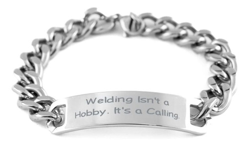 Welding Isn't Hobby. It's Calling. Cuban Chain Bracelet