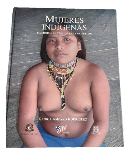 Mujeres Indígenas. Tejedoras De Vida, De Paz Y De Futuro