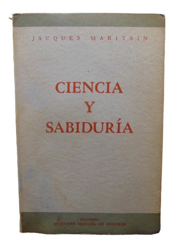 Adp Ciencia Y Sabiduria Jacques Maritain / 1945 Bs. As.