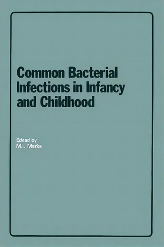 Common Bacterial Infections In Infancy And Childhood, De M. I. Marks. Editorial Kluwer Academic Publishers Group, Tapa Blanda En Inglés