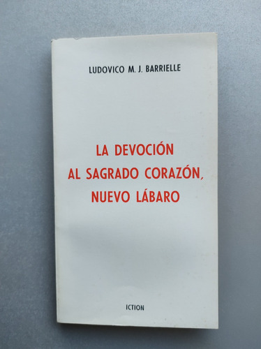 La Devoción Al Sagrado Corazón , Nuevo Lábaro - Iction 