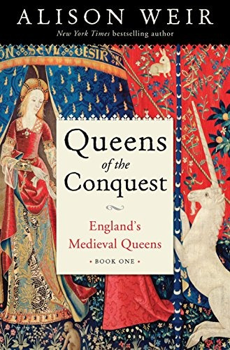 Queens Of The Conquest Englands Medieval Queens Book One