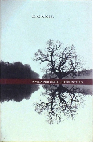 A vida por um fio e por inteiro, de Knobel, Elias. Editorial Editora Atheneu Ltda, capa mole em português, 2010