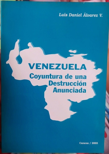 Libro De Venezuela Coyuntura De Una Destrucción Anunciada 