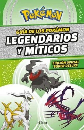 Guía De Los Pokémon Legendarios Y Míticos (edición Oficial 