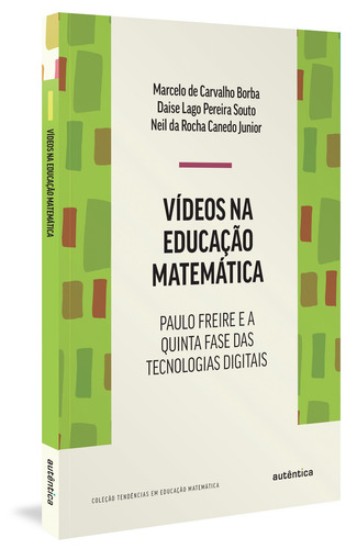 Vídeos na educação matemática: Paulo Freire e a quinta fase das tecnologias digitais, de Borba, Marcelo de Carvalho. Série Tendências em Educação Matemática Autêntica Editora Ltda., capa mole em português, 2022