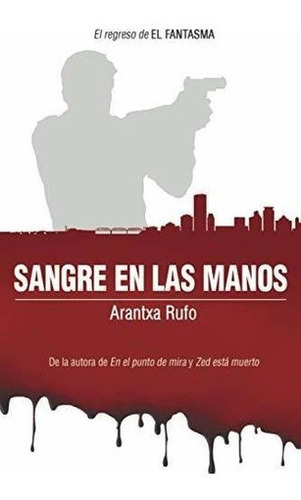 Sangre En Las Manos (el Fantasma) - Rufo, Arantxa, de Rufo, Aran. Editorial Aranzazu Pelayo en español
