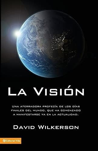 La Visión: Una Aterradora Profecía De Los Días Finales Del M