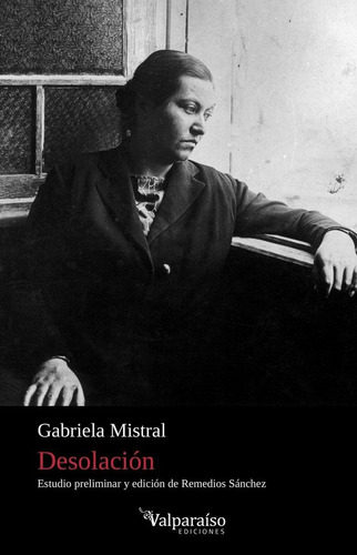 Libro: Desolación. Gabriela Mistral. Valparaiso Ediciones