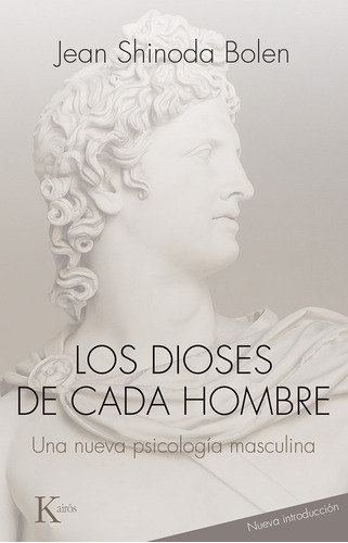 Los dioses de cada hombre: Una nueva psicología masculina, de Shinoda Bolen, Jean. Editorial Kairos, tapa blanda en español, 2016