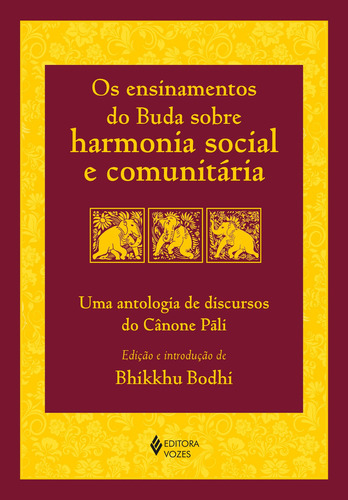 Os ensinamentos do Buda sobre harmonia social e comunitária, de Bhikkhu Bodhi. Editora VOZES, capa mole em português