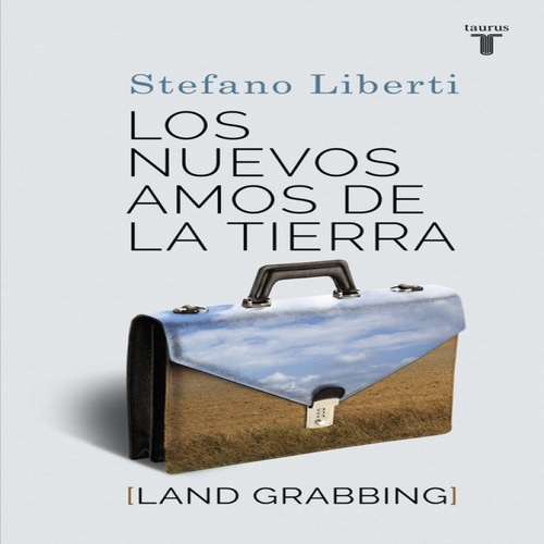 Libro Los Nuevos Amos De La Tierra, De Liberti, Stefano. Penguin Random House Grupo Editorial S.a.s, Tapa Blanda En Español