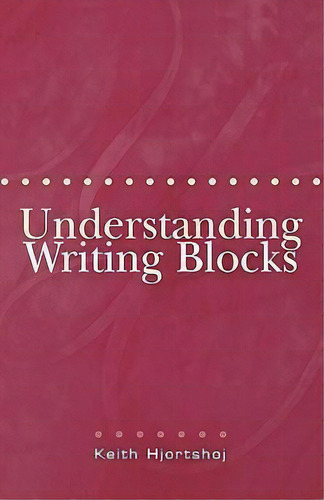 Understanding Writing Blocks, De Keith Hjortshoj. Editorial Oxford University Press Inc, Tapa Blanda En Inglés