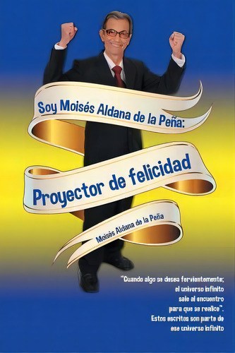 Soy Moisãâãâ¯ãâãâ¿ãâãâ½s Aldana De La Peãâãâ¯ãâãâ¿ãâãâ½a, De Moisã©s Aldana De La Peã±a. Editorial Palibrio, Tapa Blanda En Español