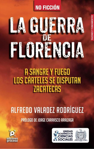 LA GUERRA DE FLORENCIA: A SANGRE Y FUEGO LOS CARTELES SE DIS, de ALFREDO VALADEZ RODRIGUEZ. Editorial Ediciones Proceso en español