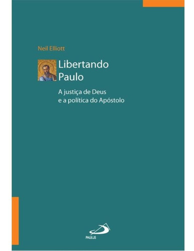 Libertando Paulo - A Justiça De Deus E A Política Do Apost, De Elliott, Neil. Editorial Paulus, Capa Mole, Edição 2024-06-10 00:00:00 Em Português