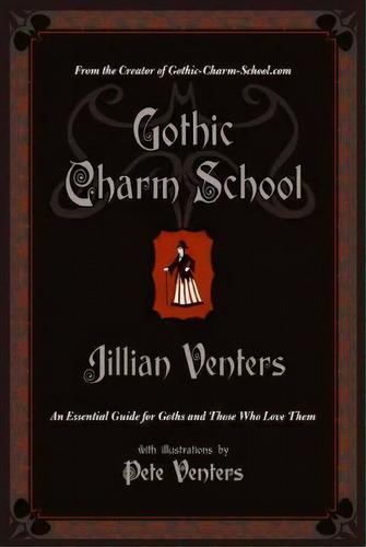 Gothic Charm School : An Essential Guide For Goths And Those Who Love Them, De Jillian Venters. Editorial Harpercollins Publishers Inc, Tapa Blanda En Inglés