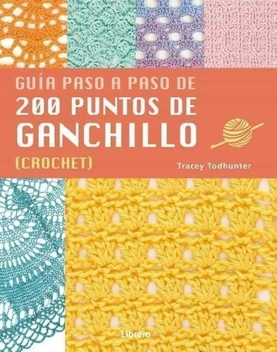 Libro - Guia Paso A Paso De 200 Puntos De Ganchillo Crochet