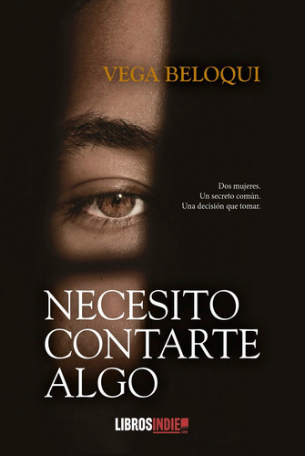 Necesito Contarte Algo, De Beloqui, Vega. Editorial Libros Indie, Tapa Blanda En Español
