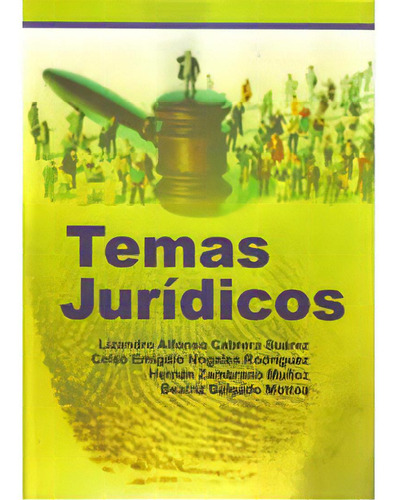 Temas jurídicos: Temas jurídicos, de Lizandro Alfonso Cabrera Suárez, Celso Emigdio Nogales Rod. Serie 9588303345, vol. 1. Editorial U. Santiago de Cali, tapa blanda, edición 2008 en español, 2008