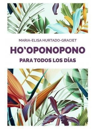 Ho Oponopono Para Todos Los Días - Maria-elisa Hurtado-graci